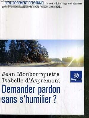 Bild des Verkufers fr DEMANDER PARDON SANS S'HUMILIER ? / COLLECTION DEVELOPPEMENT PERSONNEL zum Verkauf von Le-Livre