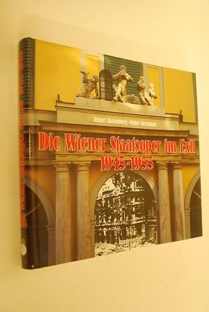 Bild des Verkufers fr Die Wiener Staatsoper im Exil 1945 - 1955. Hubert Hackenberg; Walter Herrmann, Ein sterreich-Thema aus dem Bundesverlag zum Verkauf von Antiquariat Biebusch