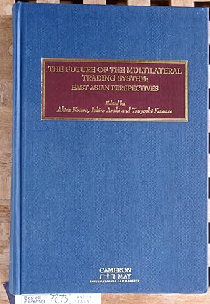 The Future of the Multilateral Trading System East Asian Perspectives
