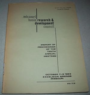 Seller image for Missouri Basin Research and Development Council, Report of Proceedings of the Tenth Annual Meeting, October 1963 (Excelsior Springs, Missouri) for sale by Easy Chair Books