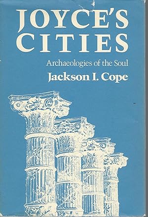 Bild des Verkufers fr Joyce's Cities: Archaeologies of the Soul zum Verkauf von Dorley House Books, Inc.