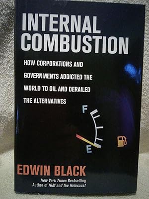 Seller image for Internal Combustion, How Corporations and Governments Addicted the World to Oil and Derailed the Alternatives for sale by Prairie Creek Books LLC.