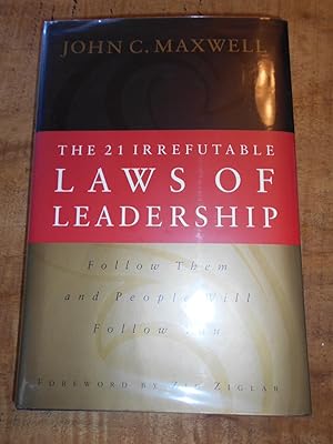 THE 21 IRREFUTABLE LAWS OF LEADERSHIP: Follow them and people will follow you