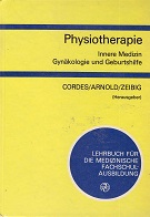 Bild des Verkufers fr Physiotherapie : innere Medizin, Gynkologie und Geburtshilfe ; mit 24 Tabellen. Autoren Brunhilde Brandt . Hrsg. J. Christoph Cordes ., Lehrbuch fr die medizinische Fachschulausbildung zum Verkauf von Kirjat Literatur- & Dienstleistungsgesellschaft mbH