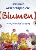 Seller image for Geschenkpapier: Blumen. Foto(s) von Dieter Krone for sale by Kirjat Literatur- & Dienstleistungsgesellschaft mbH