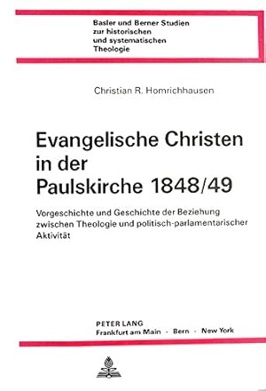 Evangelische Christen in der Paulskirche 1848/49. Vorgeschichte und Geschichte der Beziehung zwis...