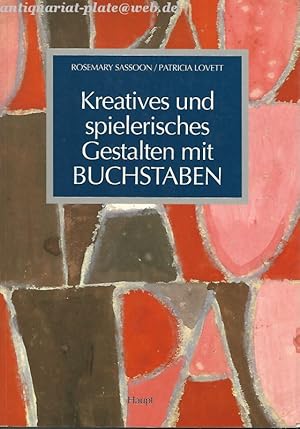 Bild des Verkufers fr Kreatives und spielerisches Gestalten mit Buchstaben. Praktische Anleitungen fr Lehrende und Lernende, Eltern und therapeutisch Ttige. zum Verkauf von Antiquariat-Plate