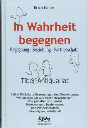 In Wahrheit begegnen. Begegnung - Beziehung - Partnerschaft.