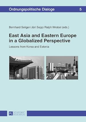 Immagine del venditore per East Asia and Eastern Europe in a Globalized Perspective : Lessons from Korea and Estonia venduto da AHA-BUCH GmbH