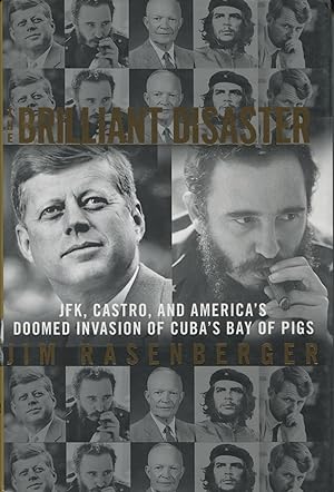 Seller image for The Brilliant Disaster: JFK, Castro, And America's Doomed Invasion Of Cuba's Bay Of Pigs for sale by Kenneth A. Himber