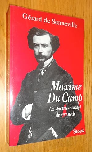 Image du vendeur pour Maxime Du Camp. Un spectateur engag du XIXe sicle. mis en vente par Les Livres du Pont-Neuf