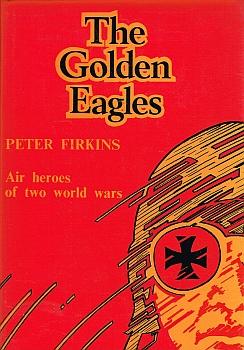 Image du vendeur pour THE GOLDEN EAGLES. Air Heroes of Two World Wars. mis en vente par Sainsbury's Books Pty. Ltd.