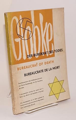 Globke: Bureaucrat of Death / Der Burokrat Des Todes / Bureaucrate De La Mort [with] Neue Dokumen...