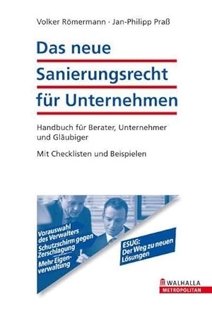 Bild des Verkufers fr Das neue Sanierungsrecht fr Unternehmen inkl. E-Book: Handbuch fr Berater, Unternehmer und Glubiger; Mit Checklisten und Beispielen : Handbuch fr Berater, Unternehmer und Glubiger; Mit Checklisten und Beispielen. ESUG: Der Weg zu neuen Lsungen. Inkl. E-Book zum Verkauf von AHA-BUCH