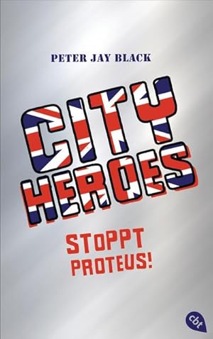 CITY HEROES - Stoppt Proteus!: Band 1 : Band 1