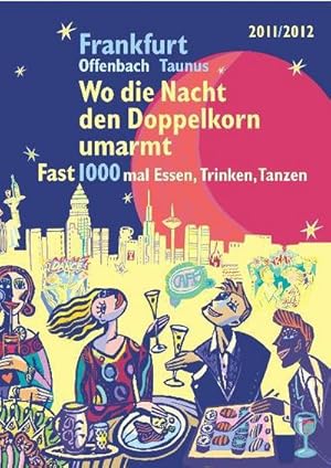 Bild des Verkufers fr Wo die Nacht den Doppelkorn umarmt - Frankfurt : Fast 1.000 mal Essen, Trinken, Tanzen zum Verkauf von AHA-BUCH