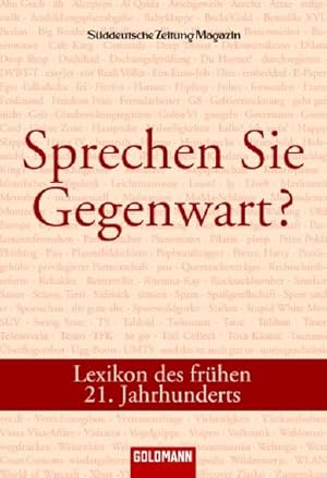 Seller image for Sprechen Sie Gegenwart?: Lexikon des frhen 21. Jahrhunderts : Lexikon des frhen 21. Jahrhunderts for sale by AHA-BUCH
