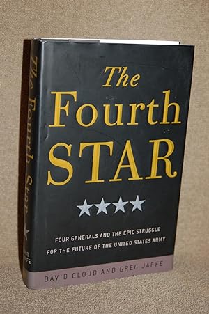 The Fourth Star; Four Generals and the Epic Struggle for the Future of the United States Army
