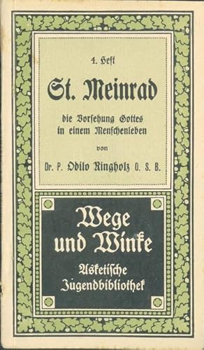 Imagen del vendedor de St. Meinrad : Die Vorsehung Gottes in einem Menschenleben, von Dr. P. Odilo Ringholz O.S.B., Kapitular und Archivar des Benediktinerstiftes U. L. Frau von Einsiedeln. a la venta por Franz Khne Antiquariat und Kunsthandel