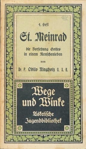 Imagen del vendedor de St. Meinrad : Die Vorsehung Gottes in einem Menschenleben, von Dr. P. Odilo Ringholz O.S.B., Kapitular und Archivar des Benediktinerstiftes U. L. Frau von Einsiedeln. a la venta por Franz Khne Antiquariat und Kunsthandel