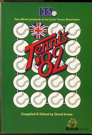 Tennis `82. The official yearbook of the Lawn Tennis Association. Compiled & Editied by David Irv...