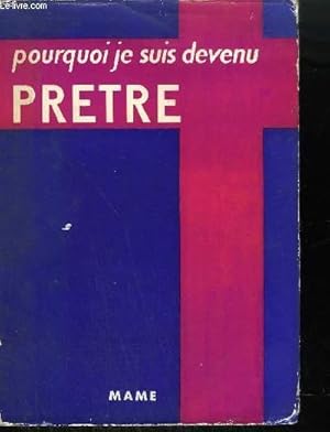 Seller image for POURQUOI JE SUIS DEVENU PRETRE for sale by Le-Livre