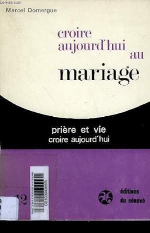 Seller image for CROIRE AUJOURD'HUI AU MARIAGE - PRIERE ET VIE - CROIRE AUJOURD'HUI for sale by Le-Livre