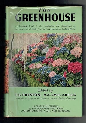 Seller image for The Greenhouse. A Complete Guide to the Construction and Management of Greenhouses of all kinds, from the Cold House to the Tropical House and to the Cultivation of Greenhouse Plants, including Orchids, Cacti and Hot House Species for sale by Sonnets And Symphonies