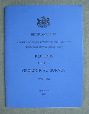 Imagen del vendedor de Records of the Geological Survey 1961-1962, Bechuanaland. Ministry of Mines, Commerce and Industry. a la venta por Antiquariat Hanfgarten