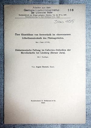 Bild des Verkufers fr ber Einschlsse von Seewerkalk im obereocaenen Lithothamnienkalk des Pilatusgebietes. Disharmonische Faltung im Callovien-Oxfordien der Movelierkette bei Liesberg (Berner Jura). Sonderabdruck Eclogae Vol 30/2. zum Verkauf von Antiquariat Hanfgarten