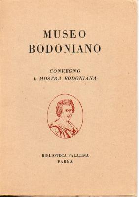 MUSEO BODONIANO. CONVEGNO E MOSTRA BODONIANA.