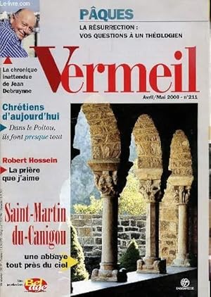 Bild des Verkufers fr REVUE "VERMEIL" N211 - PAQUES, LA RESURRECTION : VOS QUESTIONS A UN THEOLOGIEN / CHRETIENS D'AUJOURD'HUI, DANS LE POITOU, ILS FONT PRESQUE TOUT / ROBERT HOSSEIN : LA PRIERE QUE J'AIME / SAINT-MARTIN-DU-CANIGOU, UNE ABBAYE TOUT PRES DU CIEL / ETC. zum Verkauf von Le-Livre