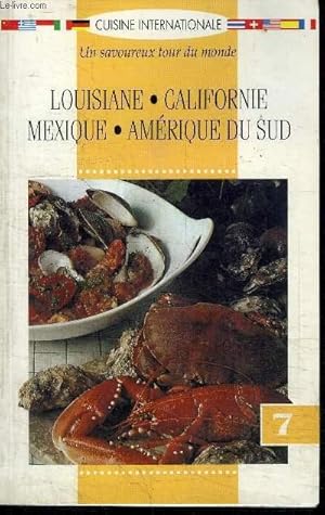 Image du vendeur pour CUISINE INTERNATIONALE UN SAVOUREUX TOUR DU MONDE LOUSIANE, CALIFORNIE, MEXIQUE, AMERIQUE DU SUD mis en vente par Le-Livre