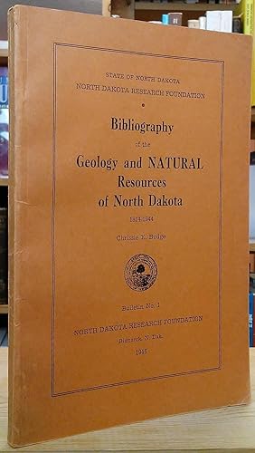Seller image for Bibliography of the Geology and Natural Resources of North Dakota 1814-1944: Bulletin No. 1 for sale by Stephen Peterson, Bookseller