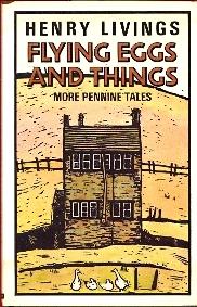 Seller image for Flying Eggs and Things: More Pennine Tales for sale by The Glass Key