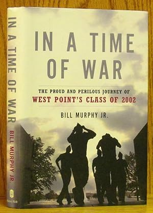 Seller image for In a Time of War: The Proud and Perilous Journey of West Point's Class of 2002 for sale by Schroeder's Book Haven