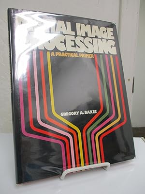 Seller image for Digital Image Processing; A Practical Primer. for sale by Zephyr Books