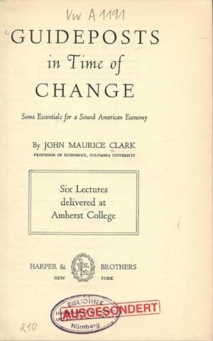 Imagen del vendedor de GUIDEPOSTS in Time of CHANGE. Some Essentials for a Sound American Economy. Six Lectures delivered at Amherst College. a la venta por Antiquariat Bookfarm