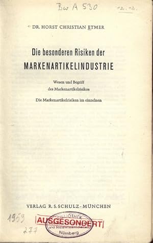 Bild des Verkufers fr Die besonderen Risiken der Markenartikelindustrie. Wesen und Begriff des Markenartikelrisikos. Die Markenartikelrisiken im einzelnen. zum Verkauf von Antiquariat Bookfarm