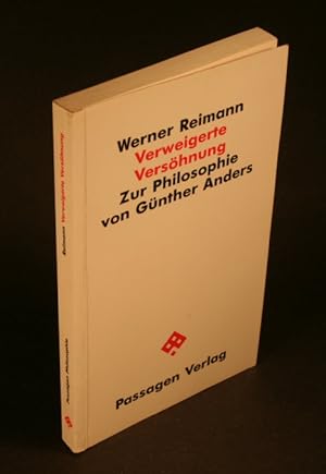 Bild des Verkufers fr Verweigerte Vershnung : zur Philosophie von Gnther Anders. zum Verkauf von Steven Wolfe Books