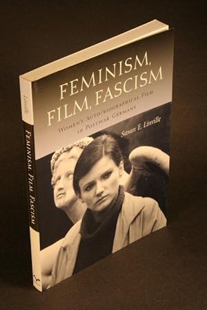 Bild des Verkufers fr Feminism, film, fascism : women's auto/biographical film in postwar Germany. zum Verkauf von Steven Wolfe Books