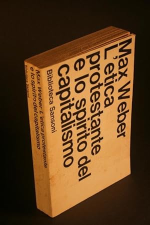 Seller image for L'etica protestante e lo spirito del capitalismo. Introduzione di Ernesto Sestan. Traduzione di Piero Burresi for sale by Steven Wolfe Books