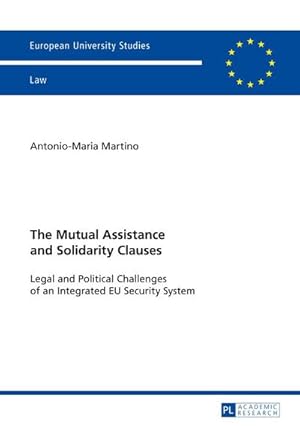 Immagine del venditore per The Mutual Assistance and Solidarity Clauses : Legal and Political Challenges of an Integrated EU Security System venduto da AHA-BUCH GmbH