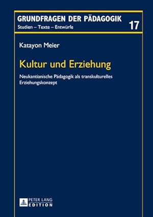 Seller image for Kultur und Erziehung : Neukantianische Pdagogik als transkulturelles Erziehungskonzept for sale by AHA-BUCH GmbH