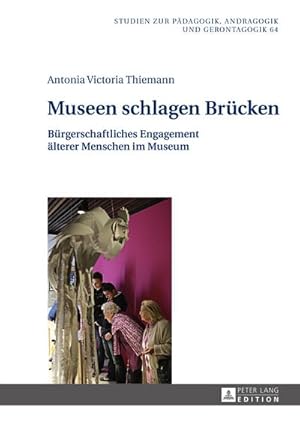 Imagen del vendedor de Museen schlagen Brcken : Brgerschaftliches Engagement lterer Menschen im Museum a la venta por AHA-BUCH GmbH