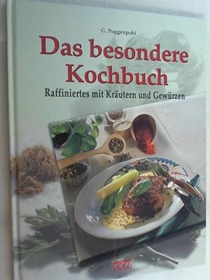 Seller image for Das besondere Kochbuch : Raffiniertes mit Krutern und Gewrzen. for sale by Versandantiquariat Christian Back