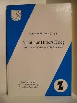 Bild des Verkufers fr Nicht nur Hitlers Krieg. Der Zweite Weltkrieg und die Deutschen zum Verkauf von Antiquariat Weber