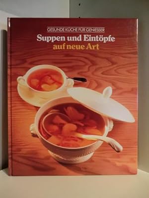 Seller image for Gesunde Kche fr Geniesser. Suppen und Eintpfe auf neue Art for sale by Antiquariat Weber