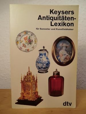 Keysers Antiquitäten-Lexikon für Sammler und Kunstliebhaber