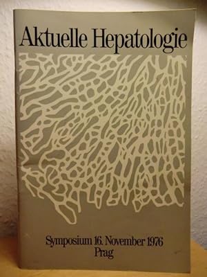 Seller image for Aktuelle Hepatologie. Verhandlungsbericht des Symposiums im Hotel Intercontinental Prag, 16. November 1976 for sale by Antiquariat Weber